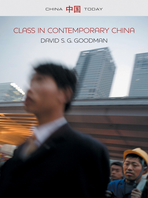 Title details for Class in Contemporary China by David S. G. Goodman - Available